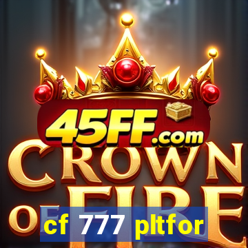 cf 777 pltfor